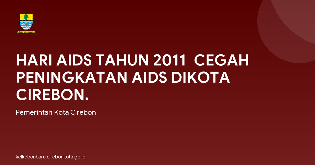 HARI AIDS TAHUN 2011  CEGAH PENINGKATAN AIDS DIKOTA CIREBON.