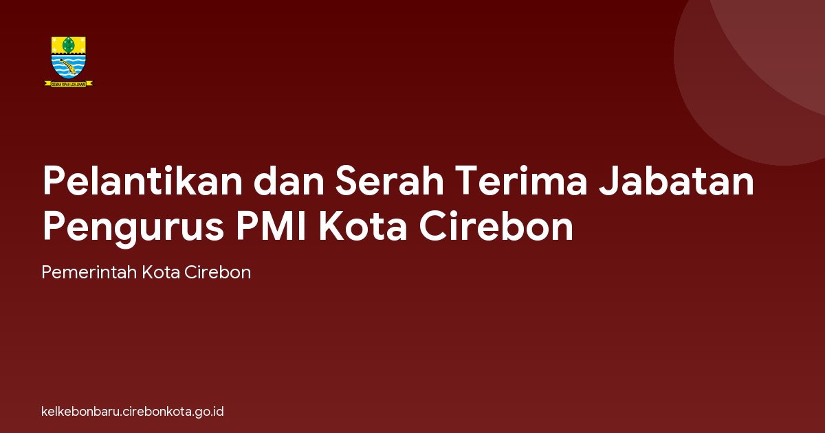 Pelantikan dan Serah Terima Jabatan Pengurus PMI Kota Cirebon