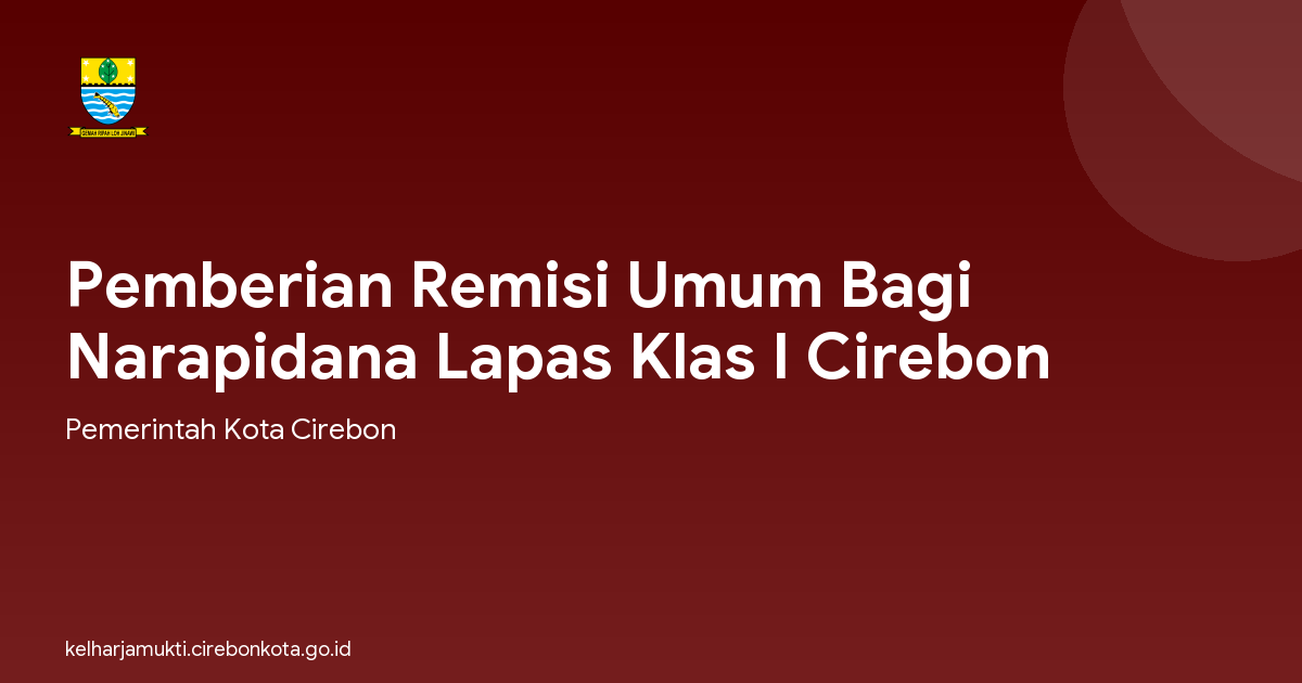 Pemberian Remisi Umum Bagi Narapidana Lapas Klas I Cirebon