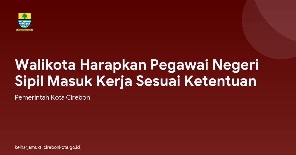 Walikota Harapkan Pegawai Negeri Sipil Masuk Kerja Sesuai Ketentuan